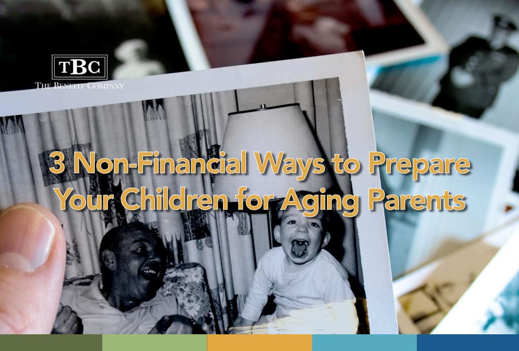 3 Non-Financial Ways to Prepare Your Children for Aging Parents