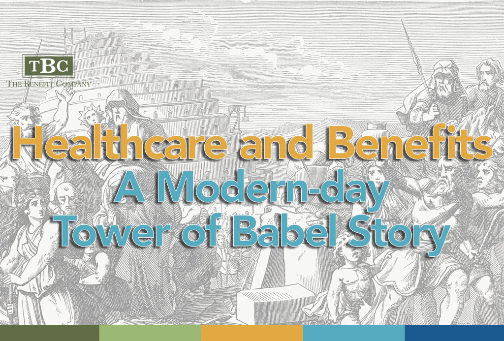 Healthcare and Benefits - A Modern-day Tower of Babel Story